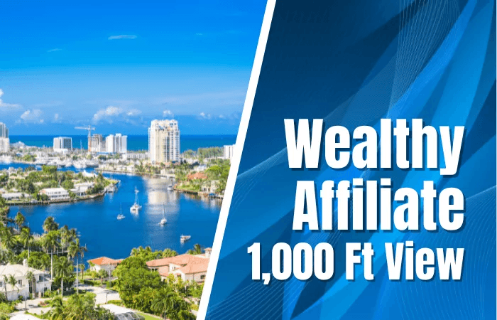Wealthy Affiliate 1000 Ft View