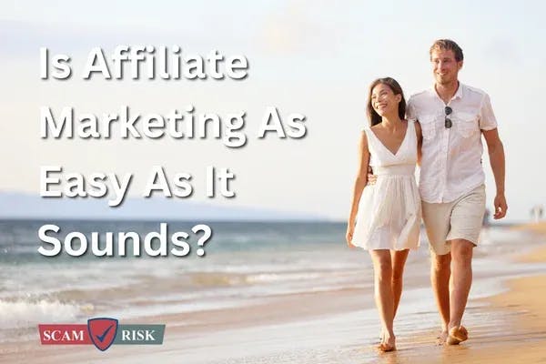 Is Affiliate Marketing As Easy As It Sounds